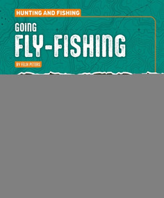 Going Fly-Fishing by Felix Peters, 9781482482584