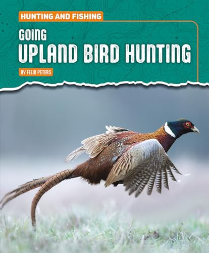 Going Upland Bird Hunting by Felix Peters, 9781482482621