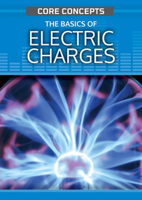 The Basics of Electric Charge by Anne O'Daly, 9781725342699