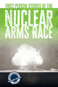 First-Person Stories of the Nuclear Arms Race by Avery Elizabeth Hurt, 9781725343023