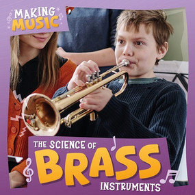 The Science of Brass Instruments by Bernadette Parkhurst-Smith, 9781534570191