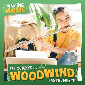 The Science of Woodwind Instruments by Bernadette Parkhurst-Smith, 9781534570269