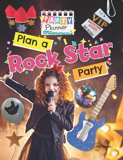 Plan a Rock Star Party! by Alix Wood, 9781725397651