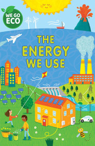 The Energy We Use by Katie Woolley, Sophie Foster, 9781725398337