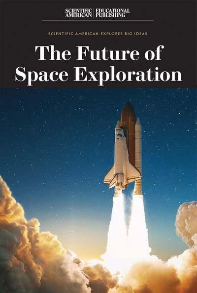 The Future of Space Exploration by Scientific American Editors, 9781538314739