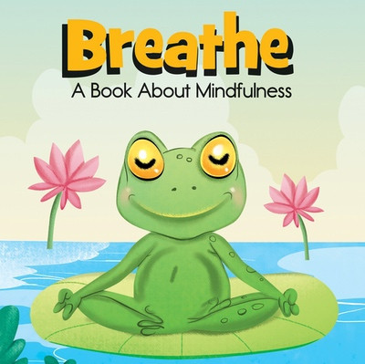 Breathe by Kim Mitzo Thompson, Morgan Marie Thompson, Pratima Sarkar, 9781482493405