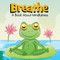 Breathe by Kim Mitzo Thompson, Morgan Marie Thompson, Pratima Sarkar, 9781482493405