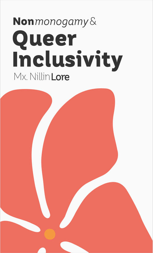Nonmonogamy and Queer Inclusivity (A More Than Two Essentials Guide) by Nillin Lore, 9781990869860