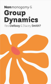 Nonmonogamy and Group Dynamics (A More Than Two Essentials Guide) by Red DeRooy, Stacey Smith?, 9781997702009