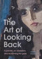 The Art of Looking Back (A Painter, an Obsession, and Reclaiming the Gaze) by Theresa Kishkan, 9781997702061