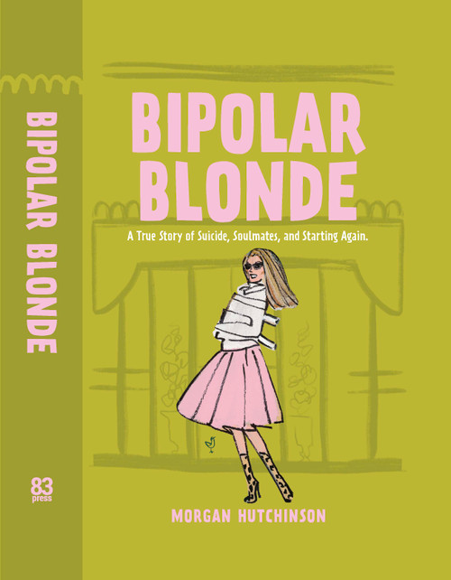 Bipolar Blonde (A Dark and Delightful Story of Suicide, Soulmates, and Starting Again) by Morgan Hutchinson, 9781971708003