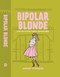 Bipolar Blonde (A Dark and Delightful Story of Suicide, Soulmates, and Starting Again) by Morgan Hutchinson, 9781971708003