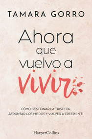 Ahora que vuelvo a vivir by Tamara Gorro, 9788410642447