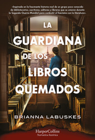 La guardiana de los libros quemados (The Librarian of Burned Books - Spanish Edition) by Brianna Labuskes, 9788410021266