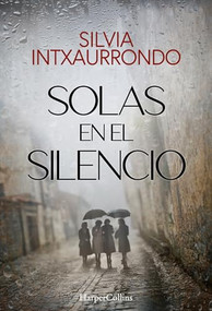 Solas en el silencio (Alone in the Silence - Spanish Edition) by Silvia Intxaurrondo, 9788410642140