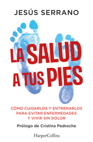 La salud a tus pies by Jesús Serrano, 9788410640740