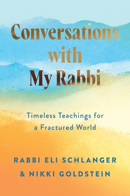 Conversations with My Rabbi (Timeless Teachings for a Fractured World) by Rabbi Eli Schlanger, Nikki Goldstein, 9780063573109