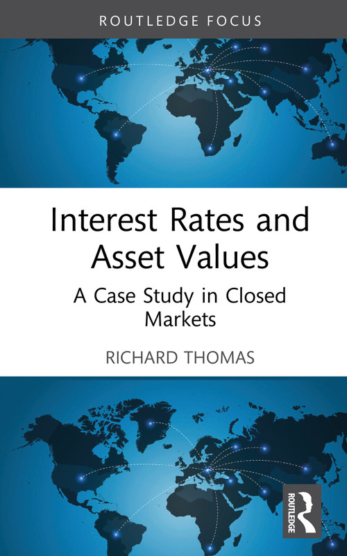 Interest Rates and Asset Values (A Case Study in Closed Markets) by Richard Thomas, 9781041341963