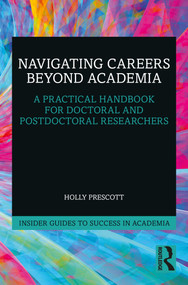 Navigating Careers Beyond Academia (A Practical Handbook for Doctoral and Postdoctoral Researchers) by Holly Prescott, 9781032965390