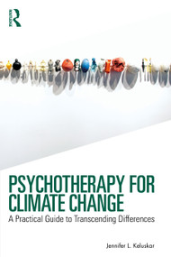 Psychotherapy for Climate Change (A Practical Guide to Transcending Differences) by Jennifer L. Keluskar, 9781032776651