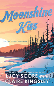 Moonshine Kiss by Lucy Score, Claire Kingsley, 9781464233555