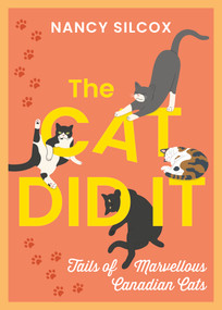 The Cat Did It (Tails of Marvellous Canadian Cats) by Nancy Silcox, 9781459757639