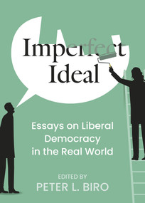 Imperfect Ideal (Essays on Liberal Democracy in the Real World) by Peter L. Biro, 9781459757882