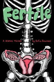 Fertile (A Graphic Memoir) by Sofia Szamosi, 9781951491543