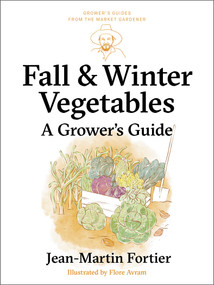 Fall and Winter Vegetables (A Grower's Guide) by Jean-Martin Fortier, Pierre Nessmann, Flore Avram, Laurie Bennett, 9781774060261