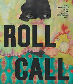 Roll Call (Two Hundred Years of Black American Art) by Jade Powers, Katelyn D. Crawford, Kelli Morgan, Imani Perry, Laura Woodard, 9781917273190