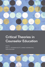 Critical Theories in Counselor Education by Emily Goodman-Scott, Ahmad Washington, 9781556200854