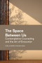 The Space Between Us (Contemplative Counseling and the Art of Encounter) by Daniel Gutierrez, Stephanie Dorais, 9781556200410