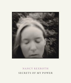 Nancy Rexroth (Secrets of My Power) by Nathaniel M. Stein, Molly Kalkstein, Charlotte Ogorek, Nancy Rexroth, John Rohrbach, 9781917273336