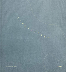 Archipelago by Yolanda del Amo, Yolanda del Amo, Jean Dykstra, Vicki Goldberg, 9783969002285