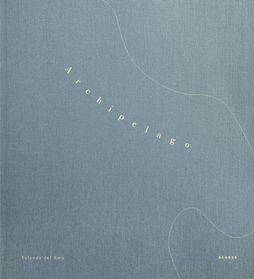 Archipelago by Yolanda del Amo, Yolanda del Amo, Jean Dykstra, Vicki Goldberg, 9783969002285