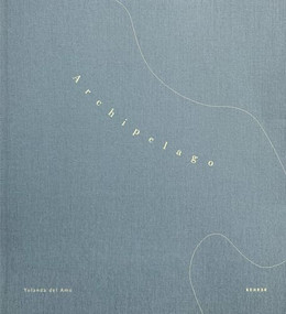 Archipelago by Yolanda del Amo, Yolanda del Amo, Jean Dykstra, Vicki Goldberg, 9783969002285