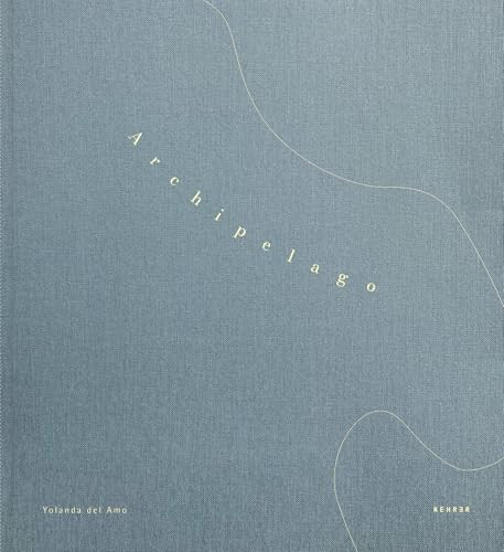 Archipelago by Yolanda del Amo, Yolanda del Amo, Jean Dykstra, Vicki Goldberg, 9783969002285