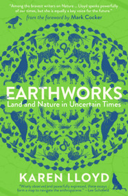 Earthworks (Land and Nature in Uncertain Times) by Karen Lloyd, 9781916812642