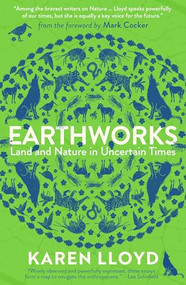Earthworks (Land and Nature in Uncertain Times) by Karen Lloyd, 9781916812642