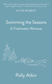 Swimming the Seasons (A Freshwater Almanac) by Polly Atkin, 9781916812383