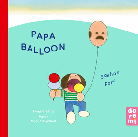 Papa Balloon by Saehan Parc, Agnes Monod-Gayraud, 9781917933148