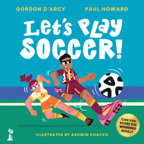 Let's Play Soccer! by Gordon D'Arcy, Paul Howard, 9781912417469