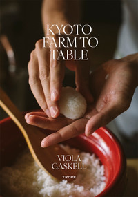Kyoto Farm to Table by Viola Gaskell, Momoko Nakamura, 9781951963668