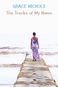 The Tracks of My Name by Grace Nichols, 9781780377551