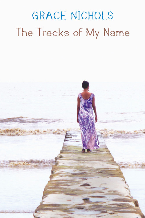The Tracks of My Name by Grace Nichols, 9781780377551
