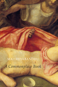 A Commonplace Book by Maitreyabandhu, 9781780378008
