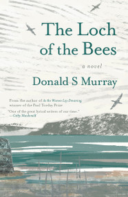 The Loch of the Bees by Donald S Murray, 9781916812635