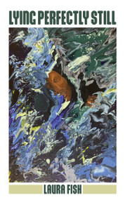 Lying Perfectly Still by Laura Fish, 9781558613720