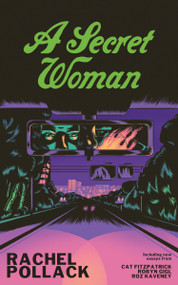 A Secret Woman by Rachel Pollack, Cat Fitzpatrick, Robyn Gigl, Roz Kaveney, 9781558613775