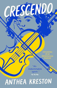 Crescendo (Chronicles of an Adventurous Violinist) by Anthea Kreston, 9781589882171